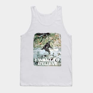 I Want To Believe In Bigfoot Tank Top